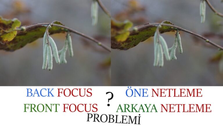 Back Fokus Front Fokus Nedir? Öne Arkaya Netleme Çözümü